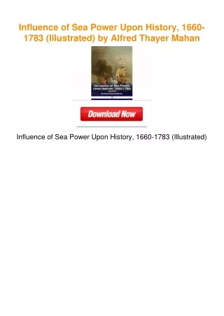Influence of Sea Power Upon History, 1660-1783 (Illustrated) by Alfred