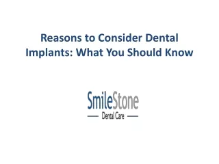 Reasons to Consider Dental Implants: What You Should Know