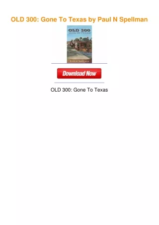 OLD 300: Gone To Texas by Paul N Spellman