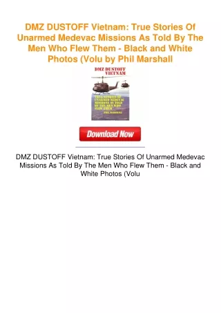 DMZ DUSTOFF Vietnam: True Stories Of Unarmed Medevac Missions As Told By