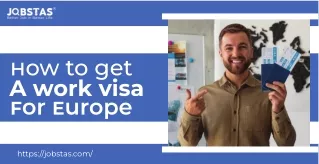 Unlocking Opportunities - How to Get a Work Visa for Europe