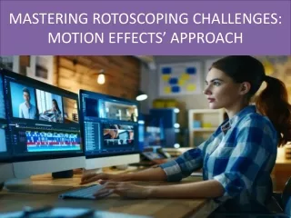 MASTERING ROTOSCOPING CHALLENGES MOTION EFFECTS’ APPROACH