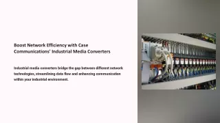 Boost Network Efficiency with Case Communications' Industrial Media Converters