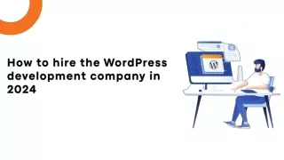 How to hire the WordPress development company in 2024