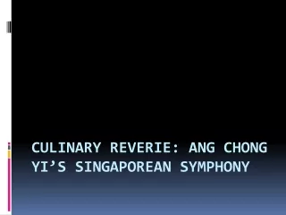 Culinary Reverie: Ang Chong Yi’s Singaporean Symphony
