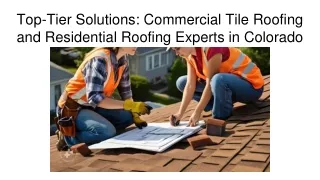 Top-Tier Solutions_ Commercial Tile Roofing and Residential Roofing Experts in Colorado