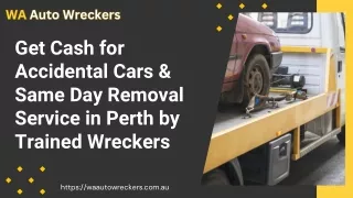 Get Cash for Accidental Cars with Same Day Removal Service in Perth by Trained Wreckers