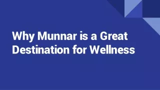 Why Munnar is a Great Destination for Wellness