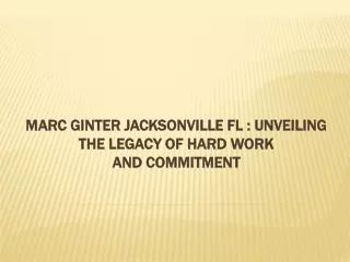 Marc Ginter Jacksonville FL : Unveiling the Legacy of Hard Work and Commitment