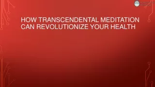 How Transcendental Meditation Can Revolutionize Your Health