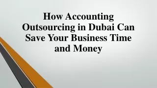 How Accounting Outsourcing in Dubai Can Save Your