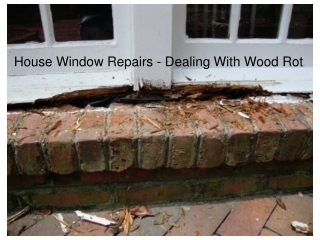 House Window Repairs - Dealing With Wood Rot