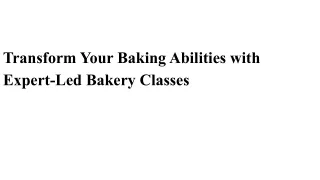 Transform Your Baking Abilities with Expert-Led Bakery Classes