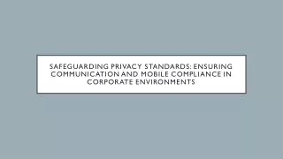 Safeguarding Privacy Standards Ensuring Communication and Mobile Compliance in Corporate Environments