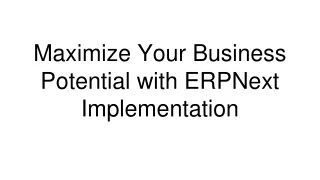 Maximize Your Business Potential with ERPNext Implementation