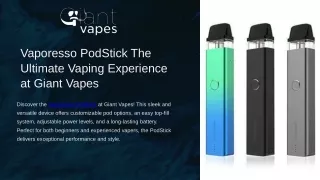 Vaporesso PodStick The Ultimate Vaping Experience at Giant Vapes