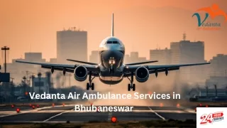 Avail Top-class Vedanta Air Ambulance Service in Bhubaneswar and Bangalore for Advanced Medical Facilities