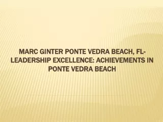 Marc Ginter Ponte Vedra Beach, FL-Leadership Excellence: Achievements in Ponte