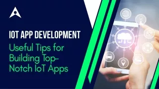 IoT App Development- Useful Tips for Building Top-Notch IoT Apps