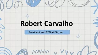 Robert Carvalho - A Self-Starter and a Team Player - Florida