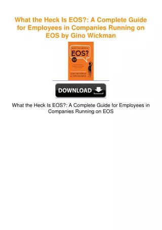 What the Heck Is EOS?: A Complete Guide for Employees in Companies