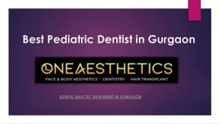 Best Pediatric Dentist in Gurgaon | Oneaesthetics