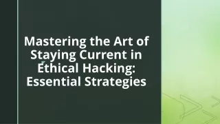 Mastering the Art of Staying Current in Ethical Hacking: Essential Strategies