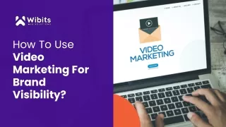 How To Use Video Marketing For Brand Visibility? | Wibits Web Solutions