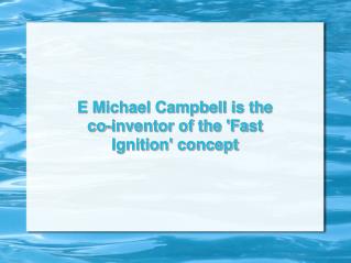 E. Michael Campbell: The 'Fast Ignition' Concept