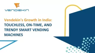 Vendekins Growth in India TOUCHLESS ON-TIME, AND TRENDY SMART VENDING MACHINES