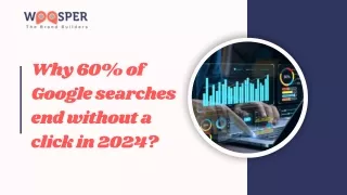 Why 60% of Google searches end without a click in 2024?