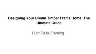 July Slides - Designing Your Dream Timber Frame Home_ The Ultimate Guide (1)