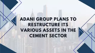 Adani Group Plans To Restructure Its Various Assets In The Cement Sector