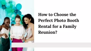 How to Choose the Perfect Photo Booth Rental for a Family Reunion