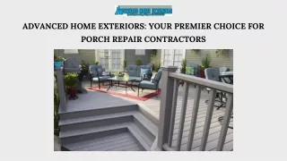 Top-Quality Porch Repair: Trust Advanced Home Exteriors