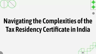 Navigating the Complexities of the Tax Residency Certificate in India