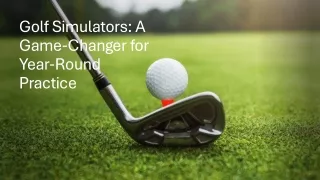 Golf Simulators  A Game-Changer for Year-Round Practice_