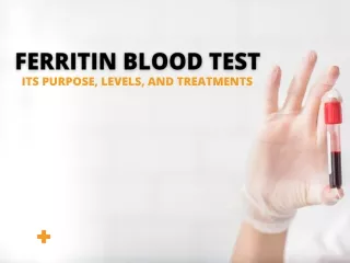 Ferritin Blood Test: Its Purpose, Levels, and Treatments