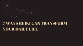 7 Ways Reiki Can Transform Your Daily Life