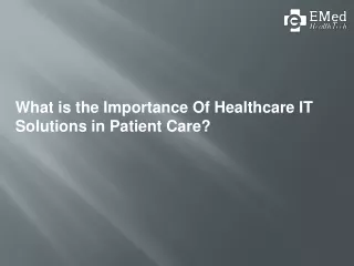 What is the Importance Of Healthcare IT Solutions in Patient Care