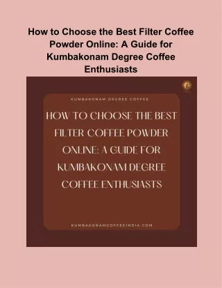 How to Choose the Best Filter Coffee Powder Online_ A Guide for Kumbakonam Degree Coffee Enthusiasts