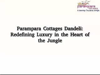 Parampara Cottages Dandeli: Redefining Luxury in the Heart of the Jungle