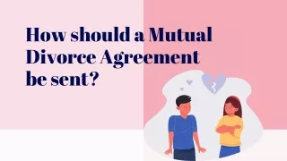 How should a Mutual Divorce Agreement be sent