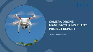Camera Drone Manufacturing Plant Project Report