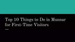 Top 10 Things to Do in Munnar for First-Time Visitors