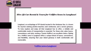 Hire Jfz Car Rental & Tours for Vellfire Sewa in Langkawi