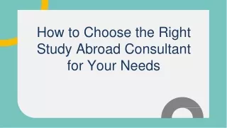 How to Choose the Right Study Abroad Consultant for Your Needs