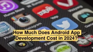 How Much Does Android App Development Cost in 2024_