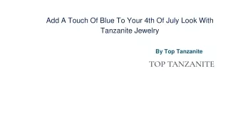 Add A Touch Of Blue To Your 4th Of July Look With Tanzanite Jewelry