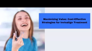 Maximizing Value Cost-Effective Strategies for Invisalign Treatment